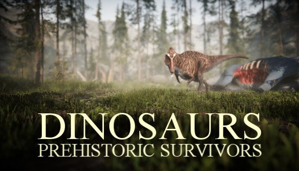 Dinosaurs Prehistoric Survivors