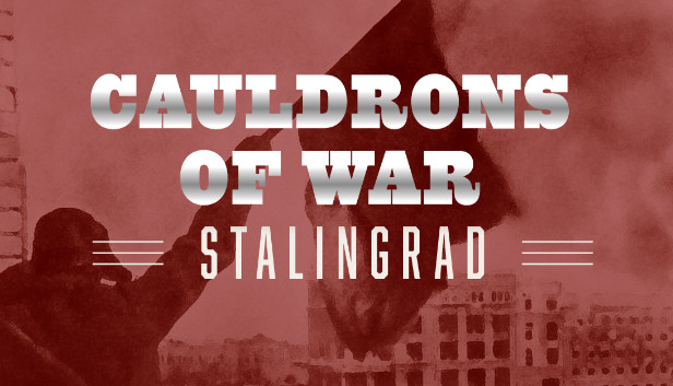 Cauldrons of War - Stalingrad