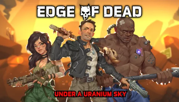 Edge Of Dead: Under A Uranium Sky