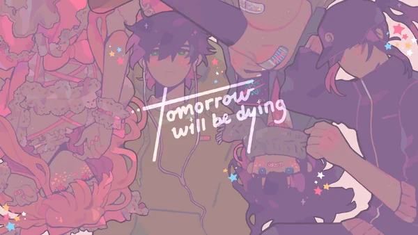 Tomorrow Will Be Dying